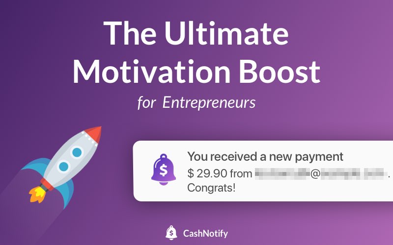 The ultimate motivation boost for entrepreneurs.